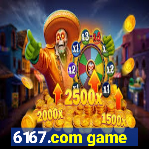 6167.com game